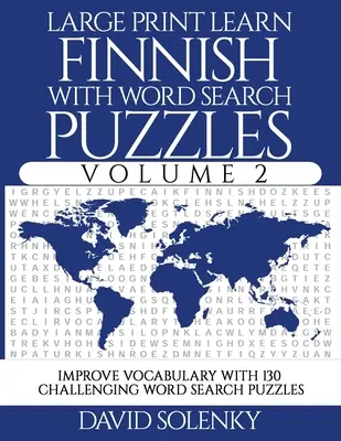 Large Print Learn Finnish with Word Search Puzzles Volume 2: Naucz się słownictwa w języku fińskim dzięki 130 trudnym dwujęzycznym łamigłówkom Word Find Puzzles for Al - Large Print Learn Finnish with Word Search Puzzles Volume 2: Learn Finnish Language Vocabulary with 130 Challenging Bilingual Word Find Puzzles for Al