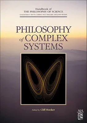 Filozofia systemów złożonych: Tom 10 - Philosophy of Complex Systems: Volume 10