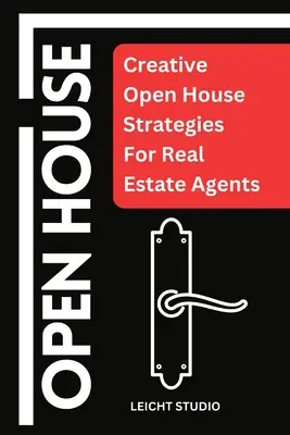 Open House: Kreatywne strategie domu otwartego dla agentów nieruchomości - Open House: Creative Open House Strategies For Real Estate Agents