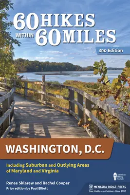 60 wędrówek w promieniu 60 mil: Waszyngton, D.C.: w tym podmiejskie i peryferyjne obszary Maryland i Wirginii - 60 Hikes Within 60 Miles: Washington, D.C.: Including Suburban and Outlying Areas of Maryland and Virginia