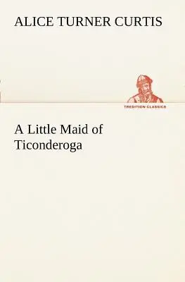 Mała pokojówka z Ticonderogi - A Little Maid of Ticonderoga