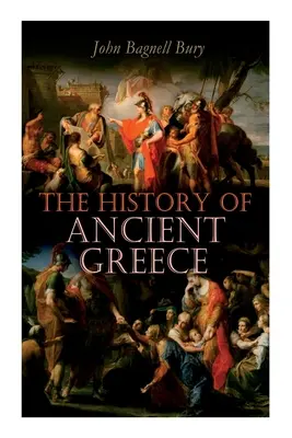 Historia starożytnej Grecji: Od początków do śmierci Aleksandra Wielkiego (III tysiąclecie p.n.e. - 323 p.n.e.) - The History of Ancient Greece: From Its Beginnings Until the Death of Alexandre the Great (3rd millennium B.C. - 323 B.C.)