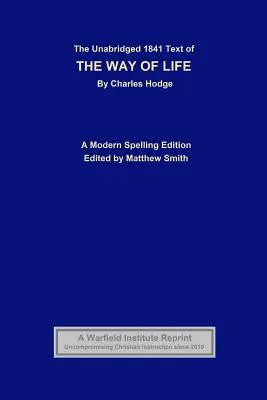 Unabridged 1841 Text of The Way of Life: A Modern Spelling Edition - The Unabridged 1841 Text of The Way of Life: A Modern Spelling Edition