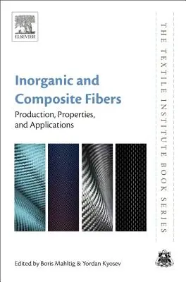 Włókna nieorganiczne i kompozytowe: Produkcja, właściwości i zastosowania - Inorganic and Composite Fibers: Production, Properties, and Applications