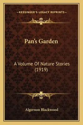 Ogród Pana: Tom opowiadań przyrodniczych (1919) - Pan's Garden: A Volume Of Nature Stories (1919)