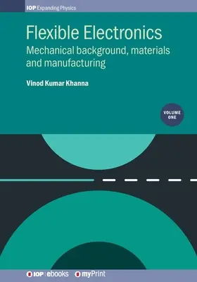 Elastyczna elektronika, tom 1: Podstawy mechaniczne, materiały i produkcja - Flexible Electronics, Volume 1: Mechanical background, materials and manufacturing