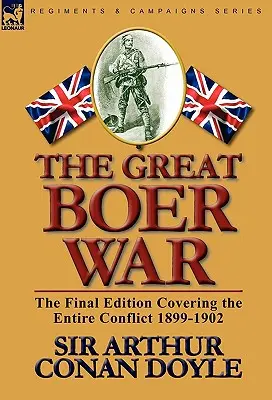 Wielka Wojna Burska: Wydanie końcowe obejmujące cały konflikt 1899-1902 - The Great Boer War: The Final Edition Covering the Entire Conflict 1899-1902