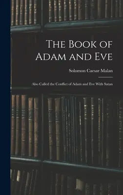 Księga Adama i Ewy: Nazywana również Konfliktem Adama i Ewy z Szatanem - The Book of Adam and Eve: Also Called the Conflict of Adam and Eve With Satan