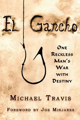 El Gancho: Wojna jednego lekkomyślnego człowieka z przeznaczeniem - El Gancho: One Reckless Man's War with Destiny