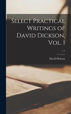 Wybór praktycznych pism Davida Dicksona, tom 1; v.1 - Select Practical Writings of David Dickson, Vol. 1; v.1