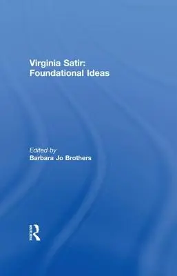 Virginia Satir: Podstawowe idee - Virginia Satir: Foundational Ideas