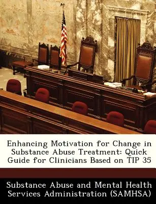 Zwiększanie motywacji do zmian w leczeniu uzależnień: Skrócony przewodnik dla klinicystów oparty na wskazówce 35 - Enhancing Motivation for Change in Substance Abuse Treatment: Quick Guide for Clinicians Based on Tip 35