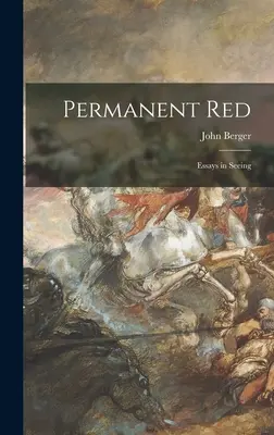 Permanent Red; Eseje o widzeniu - Permanent Red; Essays in Seeing