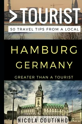 Więcej niż turystyka - Hamburg Niemcy: 50 porad podróżniczych od lokalnych mieszkańców - Greater Than a Tourist - Hamburg Germany: 50 Travel Tips from a Local