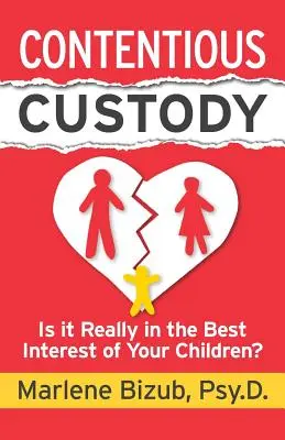 Sporna opieka nad dzieckiem: Czy naprawdę leży to w najlepszym interesie dzieci? - Contentious Custody: Is It Really in the Best Interest of Your Children?