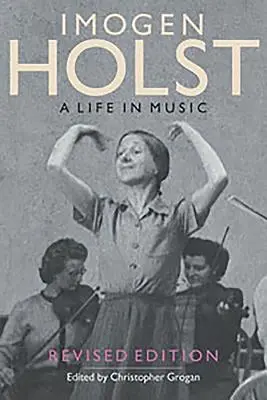 Imogen Holst: A Life in Music: Wydanie poprawione - Imogen Holst: A Life in Music: Revised Edition