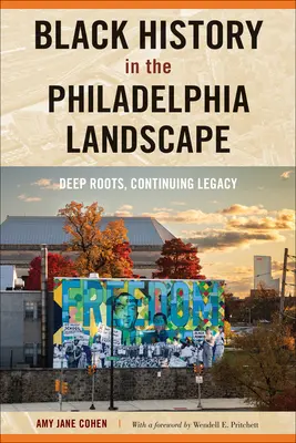 Czarna historia w krajobrazie Filadelfii: Głębokie korzenie, ciągłe dziedzictwo - Black History in the Philadelphia Landscape: Deep Roots, Continuing Legacy