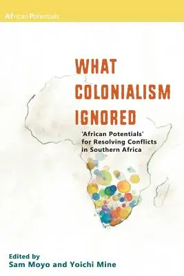 Co zignorował kolonializm. „Afrykański potencjał” w rozwiązywaniu konfliktów w Afryce Południowej - What Colonialism Ignored. 'African Potentials' for Resolving Conflicts in Southern Africa