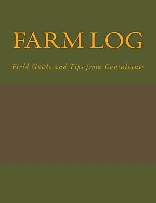 Farm Log: Przewodnik terenowy i wskazówki od konsultantów - Farm Log: Field Guide and Tips from Consultants