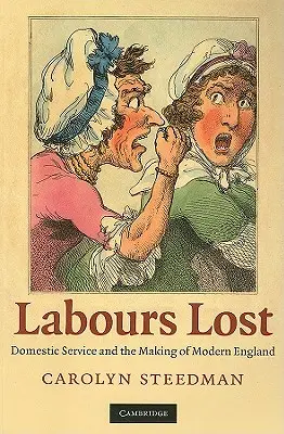 Utracona praca: Służba domowa i kształtowanie nowoczesnej Anglii - Labours Lost: Domestic Service and the Making of Modern England