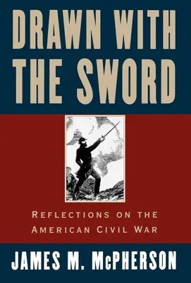 Dobyte mieczem: Refleksje na temat amerykańskiej wojny secesyjnej - Drawn with the Sword: Reflections on the American Civil War