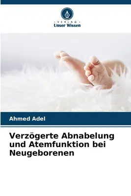 Verzgerte Abnabelung i Atemfunktion u noworodków - Verzgerte Abnabelung und Atemfunktion bei Neugeborenen