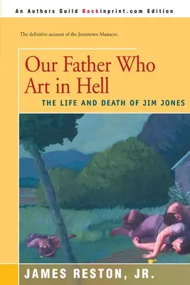 Nasz ojciec w piekle: Życie i śmierć Jima Jonesa - Our Father Who Are in Hell: The Life and Death of Jim Jones