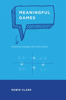 Znaczące gry: Odkrywanie języka za pomocą teorii gier - Meaningful Games: Exploring Language with Game Theory