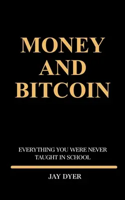 Pieniądze i Bitcoin: Wszystko, czego nie nauczono cię w szkole - Money and Bitcoin: Everything You Were Never Taught In School