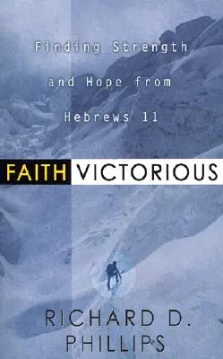 Zwycięska wiara: Odnajdywanie siły i nadziei z Listu do Hebrajczyków 11 - Faith Victorious: Finding Strength and Hope from Hebrews 11