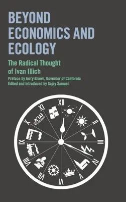 Poza ekonomią i ekologią: Radykalna myśl Ivana Illicha - Beyond Economics and Ecology: The Radical Thought of Ivan Illich