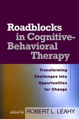 Blokady w terapii poznawczo-behawioralnej: Przekształcanie wyzwań w możliwości zmiany - Roadblocks in Cognitive-Behavioral Therapy: Transforming Challenges Into Opportunities for Change