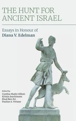 Polowanie na starożytny Izrael: Eseje na cześć Diany V. Edelman - The Hunt for Ancient Israel: Essays in Honour of Diana V. Edelman