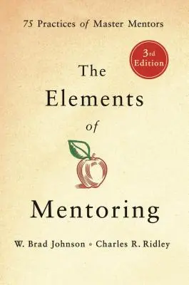 The Elements of Mentoring: 75 praktyk mistrzów mentoringu - The Elements of Mentoring: 75 Practices of Master Mentors