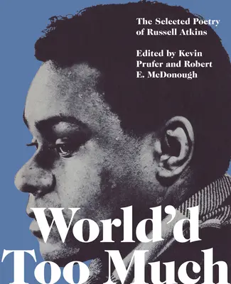 World'd Too Much: Poezja Russella Atkinsa - World'd Too Much: The Poetry of Russell Atkins