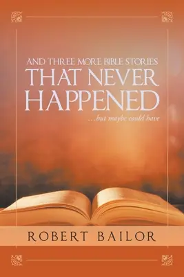 I jeszcze trzy historie biblijne, które nigdy się nie wydarzyły... ale może mogły - And Three More Bible Stories That Never Happened...But Maybe Could Have