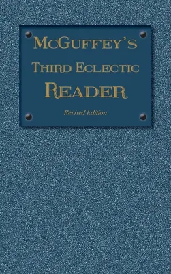 McGuffey's Third Eclectic Reader: Wydanie poprawione (1879) - McGuffey's Third Eclectic Reader: Revised Edition (1879)