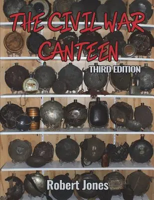 Kantyna wojny secesyjnej - wydanie trzecie - The Civil War Canteen - Third Edition