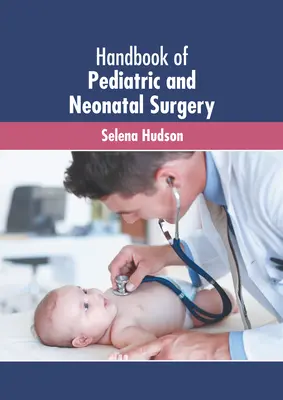 Podręcznik chirurgii dziecięcej i noworodkowej - Handbook of Pediatric and Neonatal Surgery