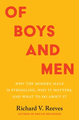 O chłopcach i mężczyznach: Dlaczego współczesny mężczyzna walczy, dlaczego ma to znaczenie i co z tym zrobić? - Of Boys and Men: Why the Modern Male Is Struggling, Why It Matters, and What to Do about It