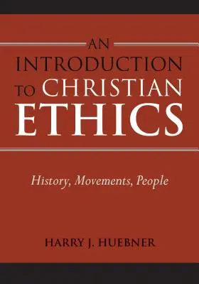 Wprowadzenie do etyki chrześcijańskiej: Historia, ruchy, ludzie - An Introduction to Christian Ethics: History, Movements, People