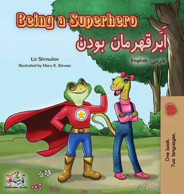 Być superbohaterem (dwujęzyczna książka angielsko-farsi - perski) - Being a Superhero (English Farsi Bilingual Book - Persian)