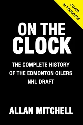 Na zegarze: Edmonton Oilers: Za kulisami Edmonton Oilers podczas draftu do ligi NHL - On the Clock: Edmonton Oilers: Behind the Scenes with the Edmonton Oilers at the NHL Draft