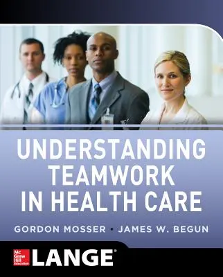 Zrozumienie pracy zespołowej w opiece zdrowotnej - Understanding Teamwork in Health Care