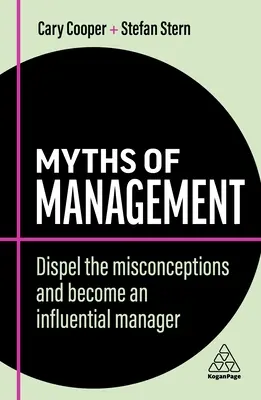 Mity o zarządzaniu: Rozwiej błędne przekonania i zostań wpływowym menedżerem - Myths of Management: Dispel the Misconceptions and Become an Influential Manager