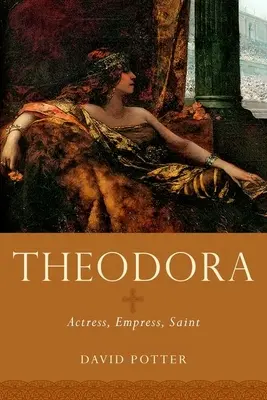 Teodora: Aktorka, cesarzowa, święta - Theodora: Actress, Empress, Saint