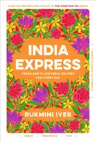 India Express - Łatwe i pyszne przepisy na dania wegańskie, wegetariańskie i pescatariańskie z jednej puszki i jednej patelni - India Express - Featuring easy & delicious one-tin and one-pan vegan, vegetarian & pescatarian recipes