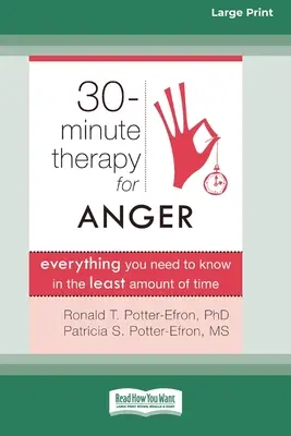 Trzydziestominutowa terapia gniewu: Wszystko, co musisz wiedzieć w jak najkrótszym czasie (16pt Large Print Edition) - Thirty-Minute Therapy for Anger: Everything You Need to Know in the Least Amount of Time (16pt Large Print Edition)