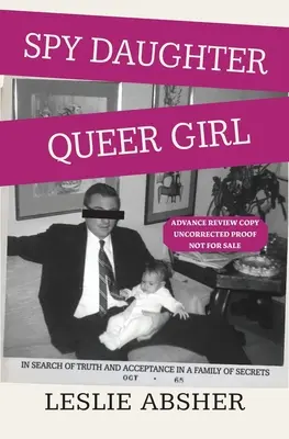 Córka szpiega, queerowa dziewczyna: w poszukiwaniu prawdy i akceptacji w rodzinie tajemnic - Spy Daughter, Queer Girl: In Search of Truth and Acceptance in a Family of Secrets