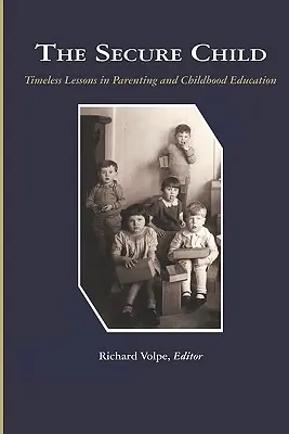 Bezpieczne dziecko: Ponadczasowe lekcje rodzicielstwa (PB) - The Secure Child: Timeless Lessons in Parenting (PB)